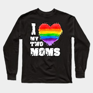 I Love My Two Moms LGBTQ Gay Lesbian Long Sleeve T-Shirt